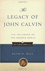 The Legacy of John Calvin