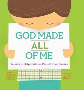 God Made All of Me : A Book to Help Children Protect Their Bodies