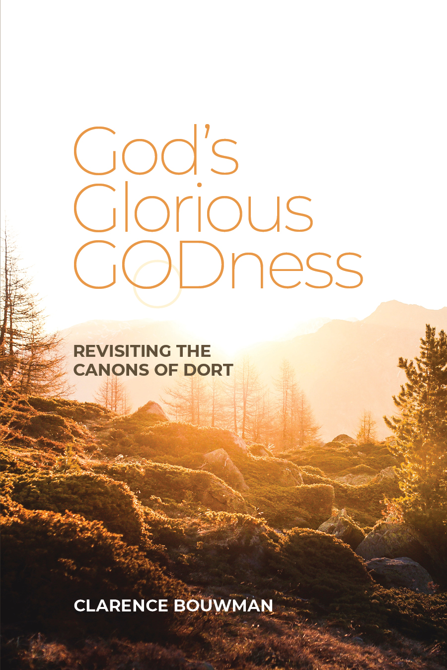 God’s Glorious GODness: Revisiting the Canons of Dort