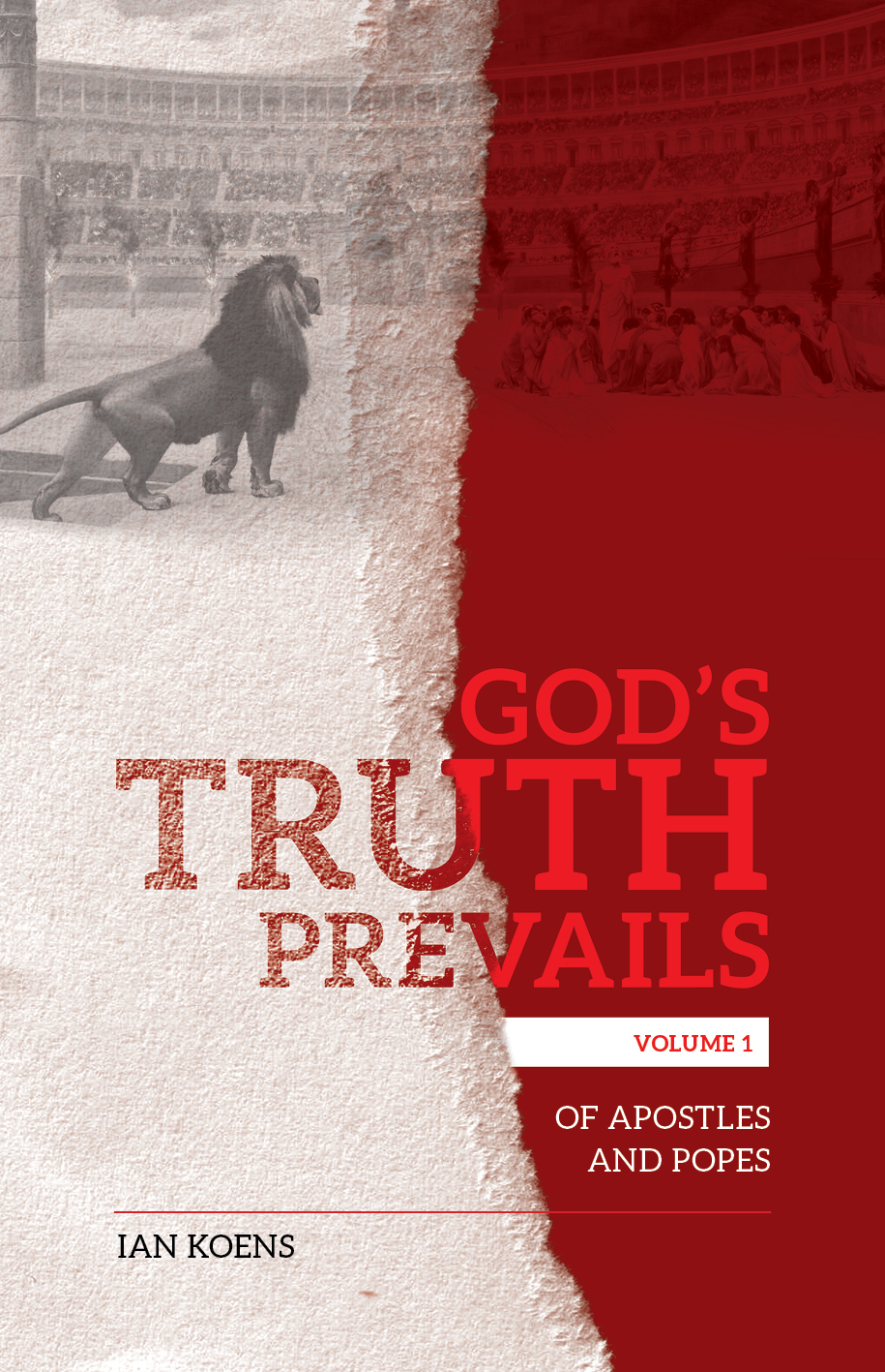 God’s Truth Prevails – Volume 1 Of Apostles and Popes