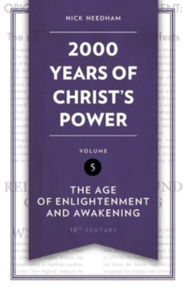 2000 Years of Christ’s Power: The Age of Enlightenment and Awakening Volume 5