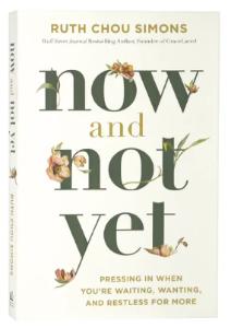 Now and Not Yet: Pressing in When You're Waiting, Wanting, and Restless For More