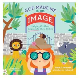 God Made Me in His Image: Helping children appreciate their bodies