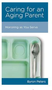 Caring for an Aging Parent: Honoring as You Serve