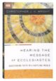 Ecclesiastes – Hearing the Message of Ecclesiastes