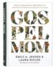 Gospel Mom: How to make Biblical decisions and discover the mom God created you to be