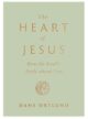 The Heart of Jesus: How He Really Feels About You