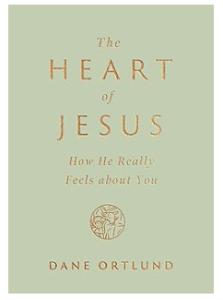 The Heart of Jesus: How He Really Feels About You