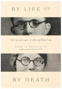 By Life or by Death: The Life and Legacy of John and Betty Stam
