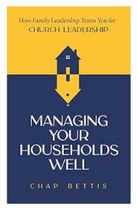 Managing Your Households Well