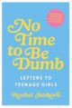 No Time to be Dumb: Letters to Teenage Girls