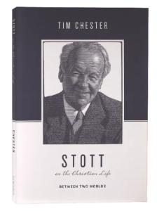 Stott on the Christian Life: Between Two Worlds (Theologians on the Christian Life Series)