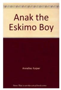 Anak the Eskimo Boy (Inheritance Readers Series #9)