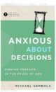 Anxious About Decisions: Finding Freedom in the Peace of God