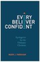 Every Believer Confident: Apologetics for the Ordinary Christian