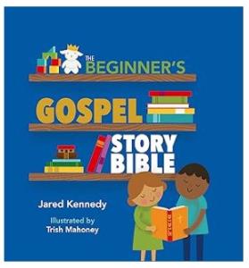 The Beginner’s Gospel Story Bible