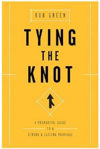 Tying the Knot:   A  Premarital Guide to a Strong and Lasting Marriage