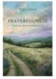 Prayfulness: Cultivating a Bible-enriched Prayer Life
