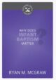 Why Does Infant Baptism Matter