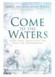Come to the Waters: Daily Bible Devotions for Spiritual Refreshment
