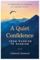 A Quiet Confidence: From Worrier to Warrior