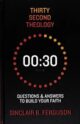 Thirty Second Theology: Questions and Answers to Build Your Faith
