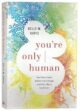 You’re Only Human
