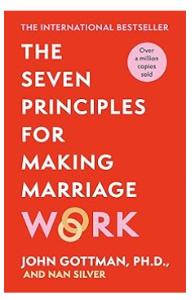 The Seven Principles for Making Marriage Work