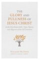 The Glory and Fullness of Jesus Christ: In the most remarkable types, figures, and allegoires of the old testament