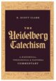 The Heidelberg Catechsim: A Historical, Theological and Pastoral Commentary