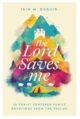 The Lord Saves Me: 40 Christ-centred Family Devotions from the Psalms
