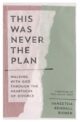 This Was Never the Plan: Walking With God Through the Heartache of Divorce